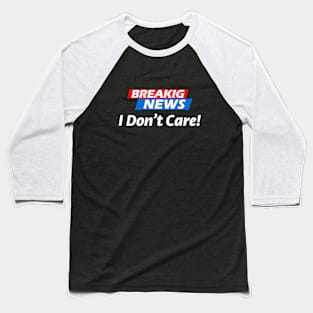 I don't care Baseball T-Shirt